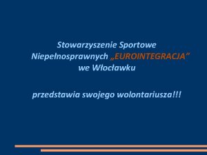 Stowarzyszenie Sportowe Niepenosprawnych EUROINTEGRACJA we Wocawku przedstawia swojego