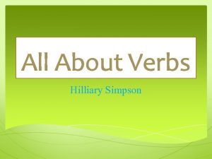 All About Verbs Hilliary Simpson Lesson Objectives Content