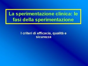 La sperimentazione clinica le fasi della sperimentazione I