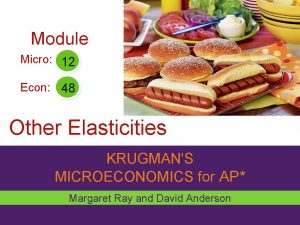 Module Micro 12 Econ 48 Other Elasticities KRUGMANS