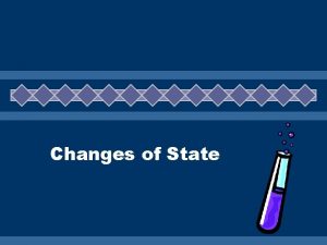 Changes of State Phase Changes Phase Changes u