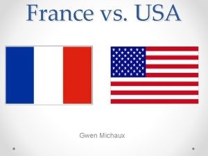 France vs USA Gwen Michaux US Leader President