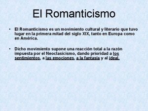 El Romanticismo El Romanticismo es un movimiento cultural