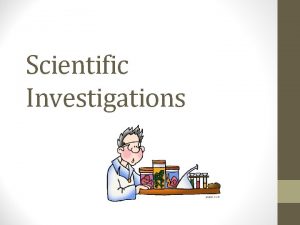 Scientific Investigations What is Science Science is a