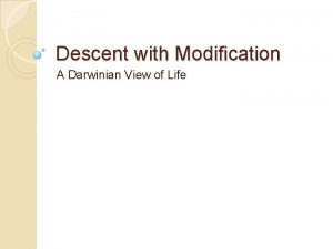 Descent with Modification A Darwinian View of Life