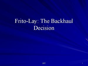 FritoLay The Backhaul Decision NJIT 1 Background 27