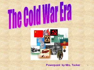 Powerpoint by Mrs Tucker 1 1 The Cold