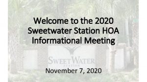 Welcome to the 2020 Sweetwater Station HOA Informational