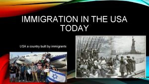 IMMIGRATION IN THE USA TODAY USA a country