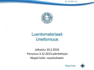 Luentomateriaali Unettomuus Julkaistu 10 2 2016 Perustuu 3