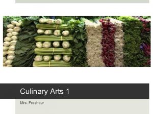 Culinary Arts 1 Mrs Freshour Course Outline Fall