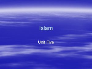 Islam Unit Five Introduction Islam means submitting to