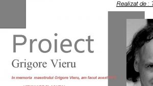 Realizat de T Proiect Grigore Vieru In memoria