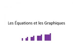 Les quations et les Graphiques Exemple Pour faire