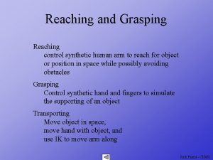 Reaching and Grasping Reaching control synthetic human arm