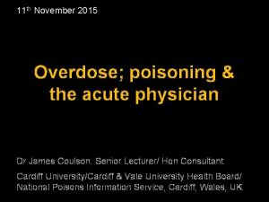 11 th November 2015 Overdose poisoning the acute