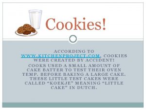Cookies ACCORDING TO WWW KITCHENPROJECT COM COOKIES WERE