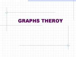 GRAPHS THEROY Graphs Graph basics and definitions n GRAPHS THEROY Graphs Graph basics and definitions n