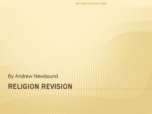 Andrew Newbound 2008 By Andrew Newbound RELIGION REVISION