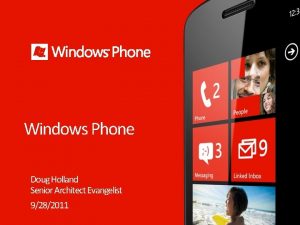 Windows Phone Doug Holland Senior Architect Evangelist 9282011