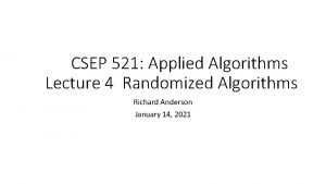 CSEP 521 Applied Algorithms Lecture 4 Randomized Algorithms