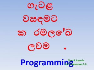 Programming Chamil Ananda KgGaligamuwa C C What are