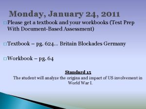 Monday January 24 2011 Please get a textbook