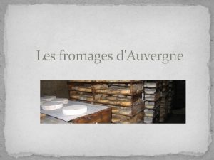 Les fromages dAuvergne Les fromages dAuvergne Bleu dAuvergne