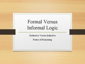 Formal Versus Informal Logic Deductive Versus Inductive Forms