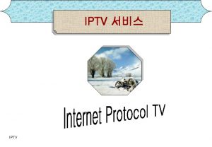 IPTV IPTV IPTV v Description of IPTV The