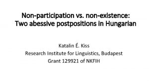Nonparticipation vs nonexistence Two abessive postpositions in Hungarian