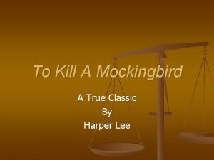 To Kill A Mockingbird A True Classic By