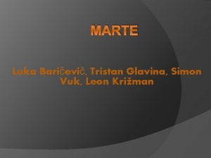 MARTE Luka Barievi Tristan Glavina Simon Vuk Leon