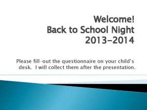 Welcome Back to School Night 2013 2014 Please