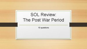 SOL Review The Post War Period 10 questions