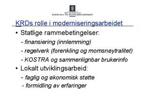 KRDs rolle i moderniseringsarbeidet Statlige rammebetingelser finansiering innlemming