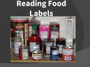 Reading Food Labels Food Label A food label