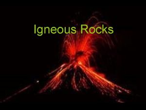 Igneous Rocks Lava Rocks that form below above