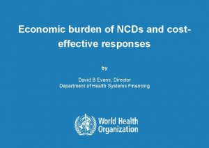 Economic burden of NCDs and costeffective responses by