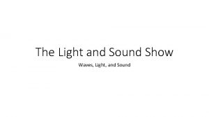 The Light and Sound Show Waves Light and