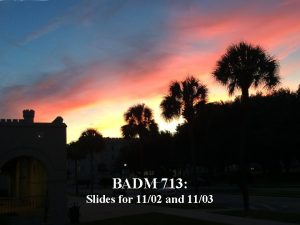 BADM 713 Slides for 1102 and 1103 Agenda