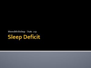 Meredith Bishop Stats 251 Sleep Deficit Sleep Deficit