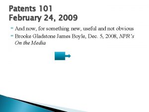 Patents 101 February 24 2009 And now for