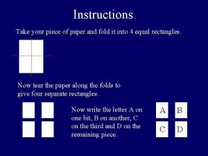 Instructions Take your piece of paper and fold