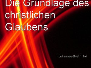 Die Grundlage des christlichen Glaubens 1 JohannesBrief 1