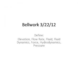 Bellwork 32212 Define Elevation Flow Rate Fluid Dynamics