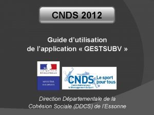 CNDS 2012 Guide dutilisation de lapplication GESTSUBV Direction