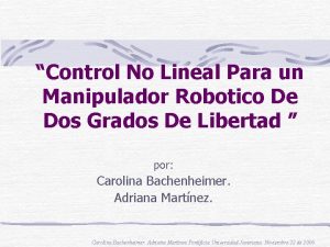 Control No Lineal Para un Manipulador Robotico De