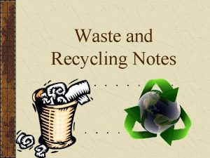 Waste and Recycling Notes WASTING RESOURCES Solid waste