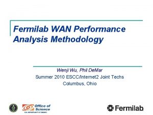 Fermilab WAN Performance Analysis Methodology Wenji Wu Phil